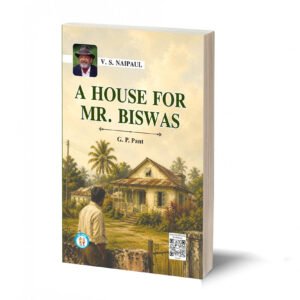 A House For Mr. Biswas - V.S. Naipaul- By G.P. Pant