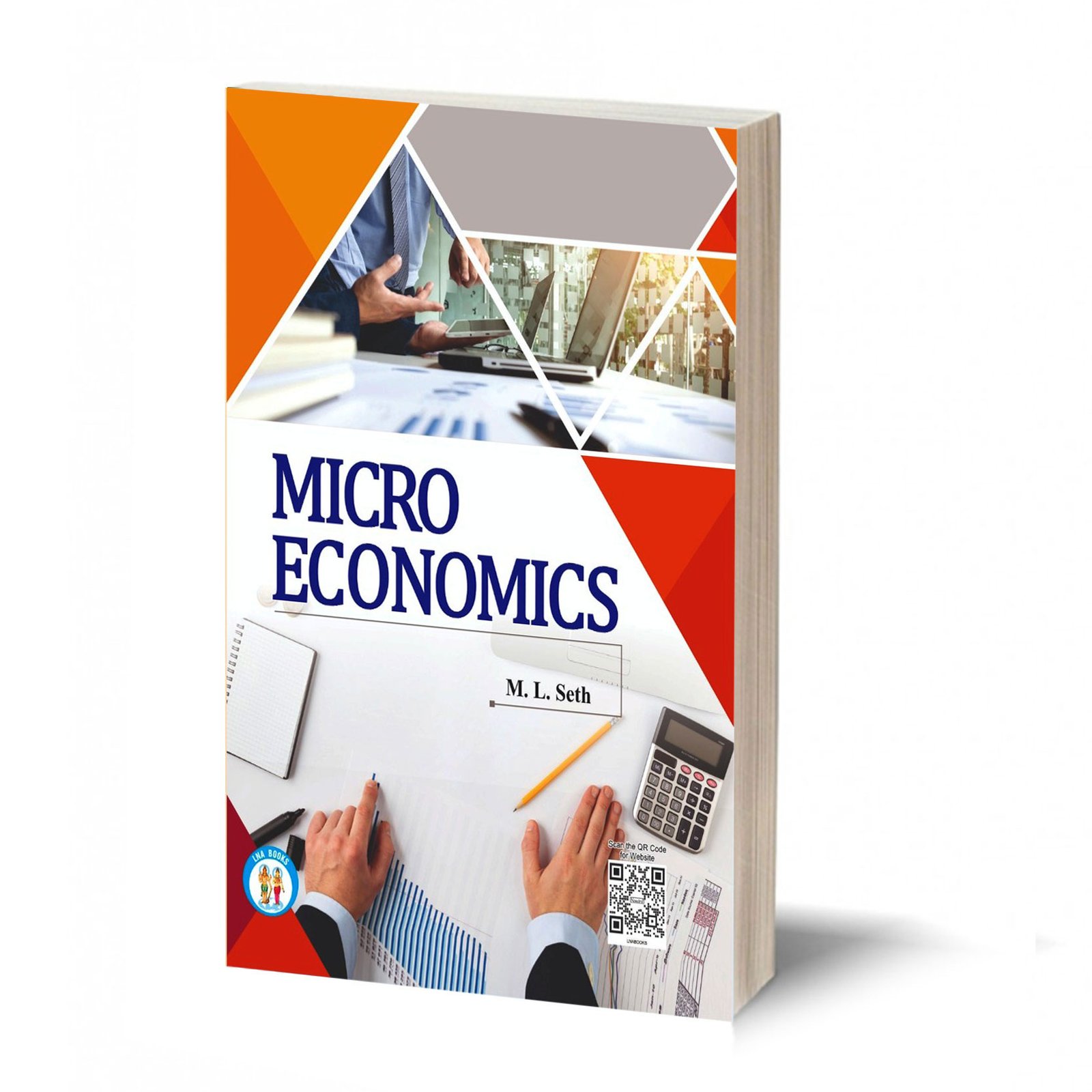 Micro Economics -(TEXT BOOK)- By M.L. Seth-FOR GRADUATE, HONOURS AND POST GRADUATE CLASSES OF INDIAN UNIVERSITIES AND THE I.A.S. I.E.S, I.S.S, C.A & C.A.I.I.B, EXAMINATION AND ALSO COVERING U.G.C-C.B.C.S. SYLLABUS AS PRESCRIBED