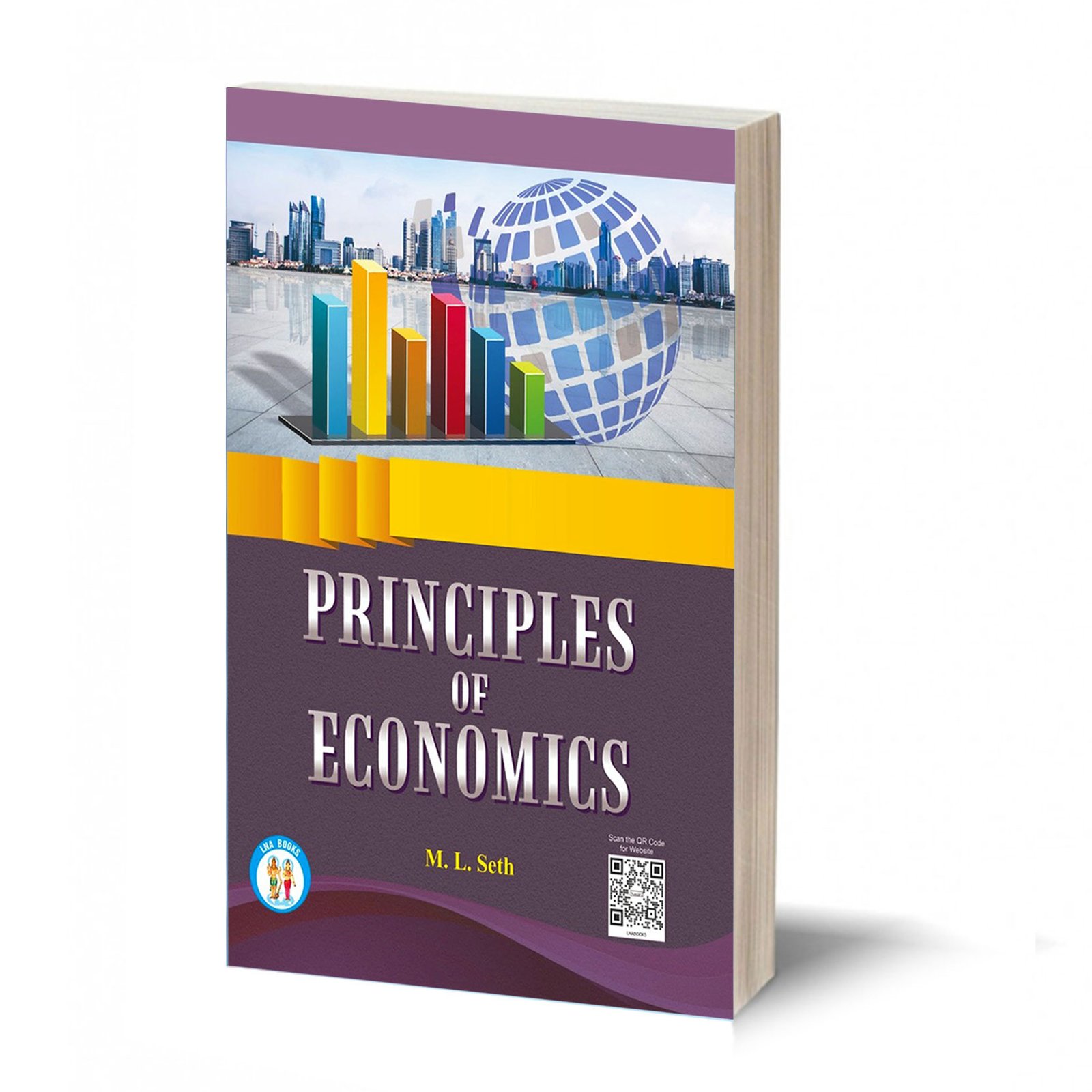 Principles Of Economics -(TEXT BOOK) By- M.L. Seth (for Graduate, Honours and Post- Graduate Classes Of Indian Universitties and the I.A.S, I.E.S,I.S.S,C.A. & C.A.I.I.B. Examinations)