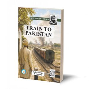 Train To Pakistan - Khushwant Singh- By Dr. Prem Sagar & Smt. R. Varshney