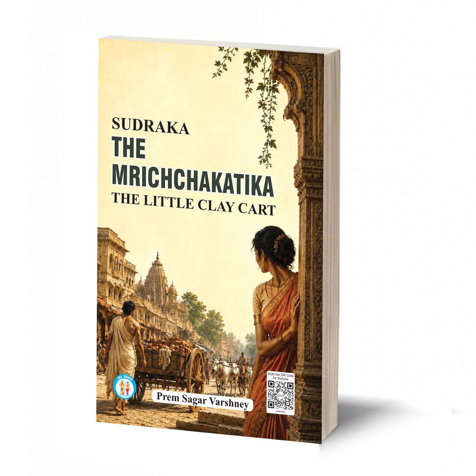 The Mrichchakatika (The Little Clay Cart)- Sudraka- By Prem Sagar Varshney