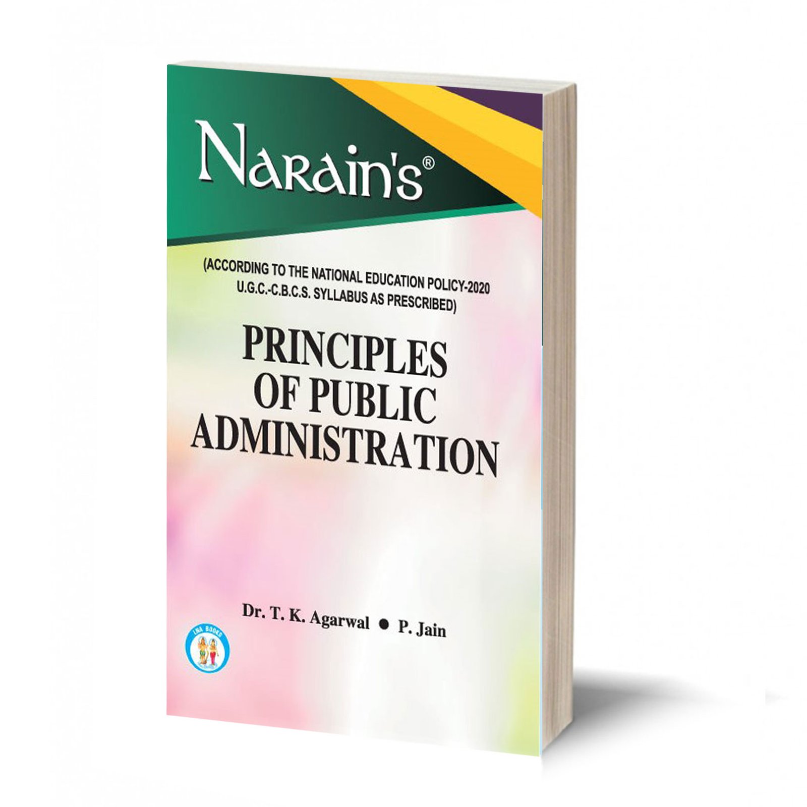 Principles of Public Administration (QUESTIONS AND ANSWERS GUIDE), By- Dr. T.K Agarwal & P. Jain (ACCORDING TO THE NATIONAL EDUCATION POLICY-2020 U.G.C- C.B.C.S SYLLABUS AS PRESCRIBED.)