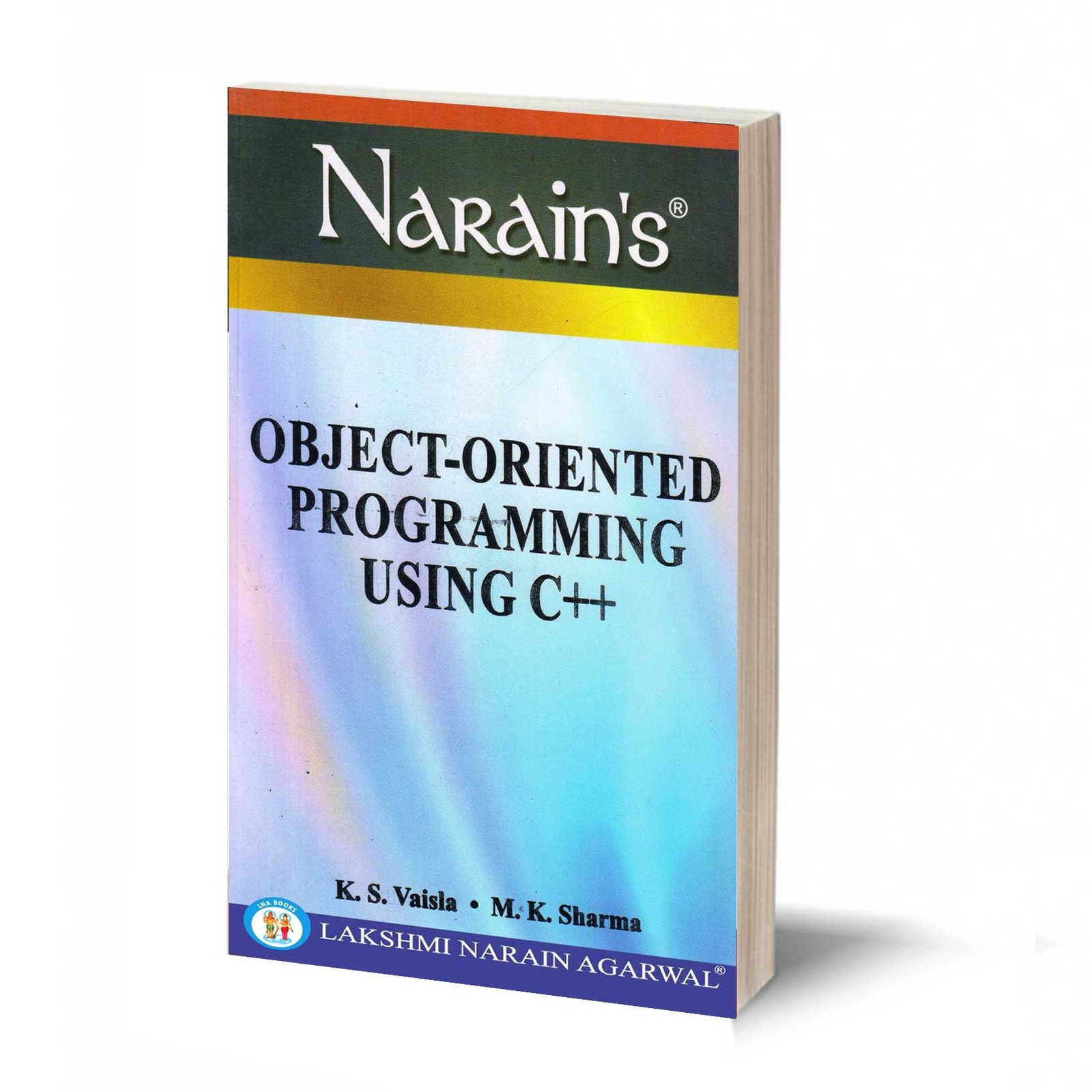 OBJECT- ORIENTED PROGRAMMING USING C++ BY - K.S. VAISLA & M.K. SHARMA